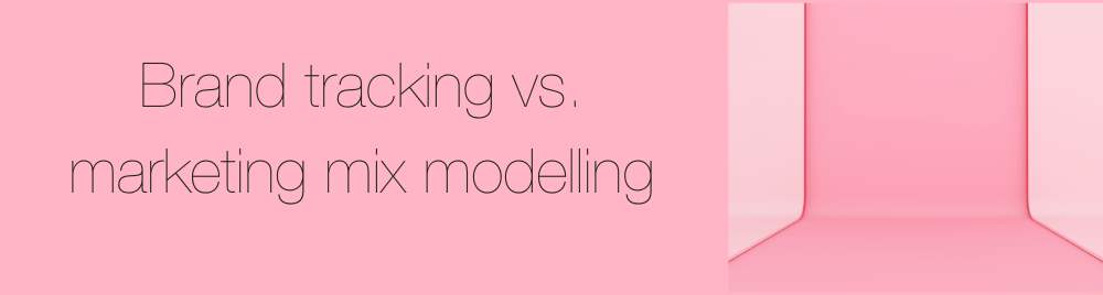 Brand tracking vs. marketing mix modelling